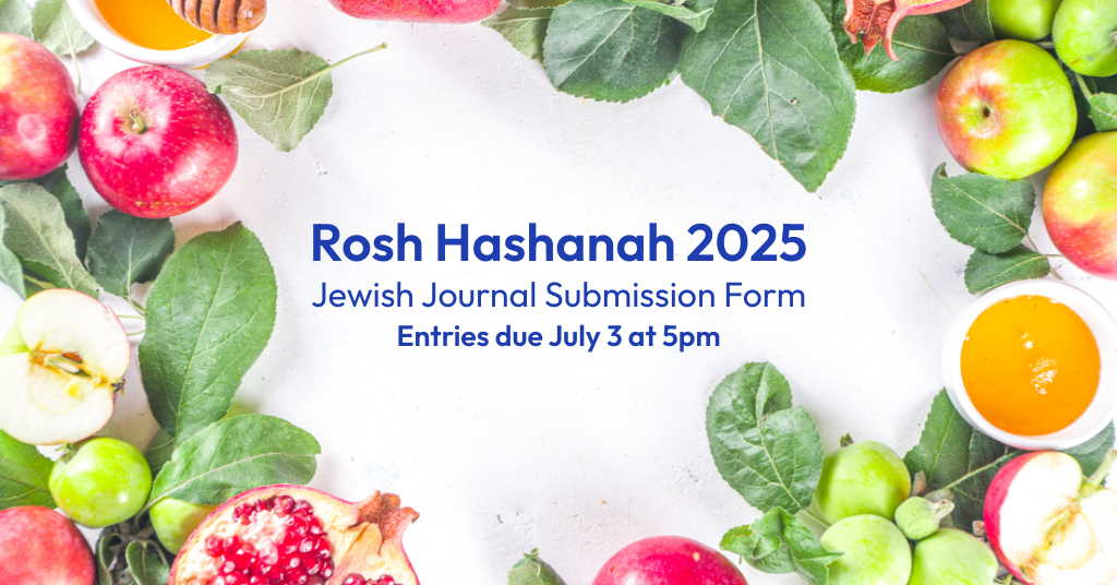 A decorative image of a table with apples, honey, pomegranate and greenery adorning the edges. The inside reads "Rosh Hashanah 2025, Jewish Journal Submission Form. Entries due July 3 at 5pm."